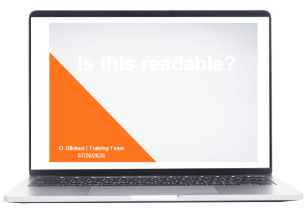 Laptop displaying a presentation slide with a very light gray background and faint white title text reading “Is this readable?”, plus an orange corner and a footer that says “O. Blivious | Training Team 07/26/2026.”